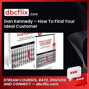 Dan Kennedy How To Find Your Ideal Customer FREE DOWNLOAD