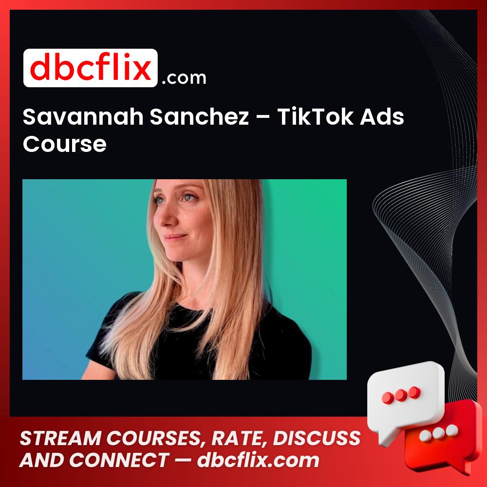 download, downloadbusinesscourse, drive, fast, free, google, mega, rapidgator, Savannah Sanchez – TikTok Ads Course, torrent