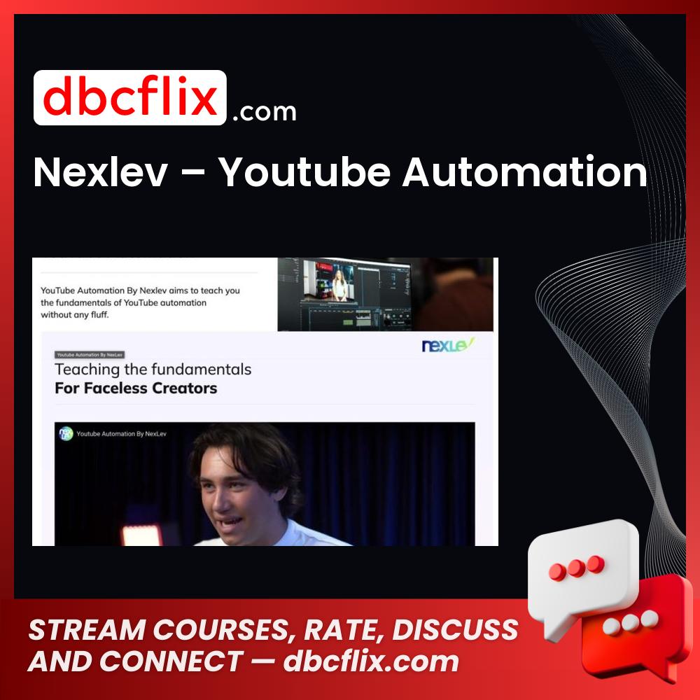 Nexlev – Youtube Automation free downoad, dbcflix, dbcflix.com, storedbc.com, downloadbusinesscourse, mega, google drive