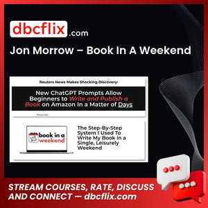 Jon Morrow – Book In A Weekend free downoad, dbcflix, dbcflix.com, storedbc.com, downloadbusinesscourse, mega, google drive