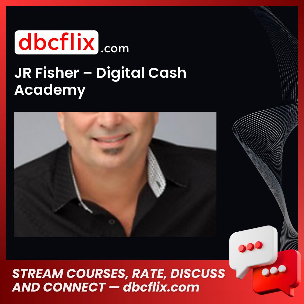 Jr Fisher Digital Cash Academy FREE DOWNLOAD