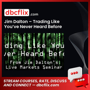 Jim Dalton – Trading Like You’ve Never Heard Before free downoad, dbcflix, dbcflix.com, storedbc.com, downloadbusinesscourse, mega, google drive