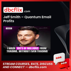 Jeff Smith – Quantum Email Profits free downoad, dbcflix, dbcflix.com, storedbc.com, downloadbusinesscourse, mega, google drive