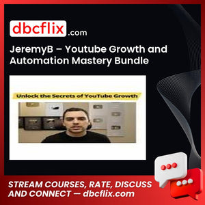 JeremyB – Youtube Growth and Automation Mastery Bundle free downoad, dbcflix, dbcflix.com, storedbc.com, downloadbusinesscourse, mega, google drive