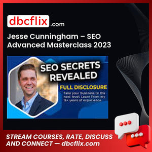 Jesse Cunningham – SEO Advanced Masterclass 2023 free downoad, dbcflix, dbcflix.com, storedbc.com, downloadbusinesscourse, mega, google drive