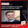 Jesse Cunningham & Tony Hill – Ignite Your Discover Traffic free downoad, dbcflix, dbcflix.com, storedbc.com, downloadbusinesscourse, mega, google drive