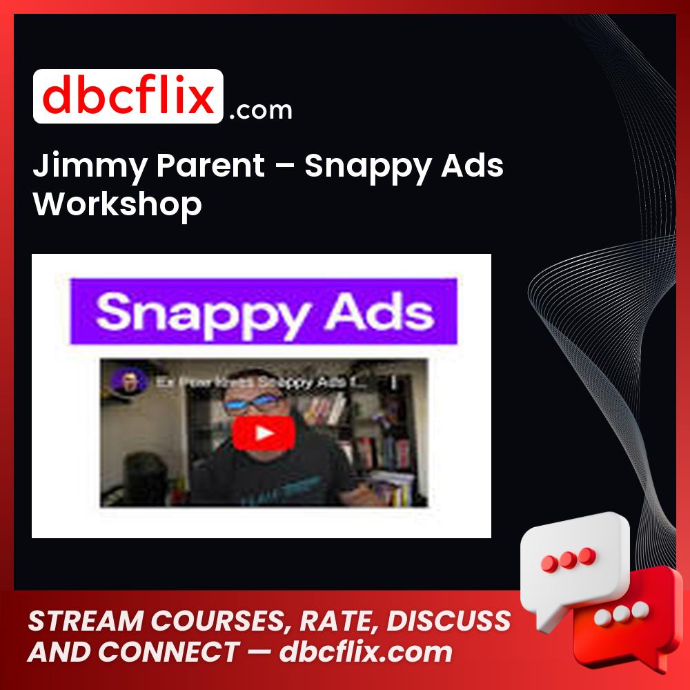 Jimmy Parent – Snappy Ads Workshop free downoad, dbcflix, dbcflix.com, storedbc.com, downloadbusinesscourse, mega, google drive