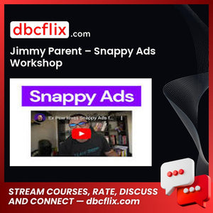 Jimmy Parent – Snappy Ads Workshop free downoad, dbcflix, dbcflix.com, storedbc.com, downloadbusinesscourse, mega, google drive