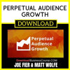 Joe Fier Matt & Wolfe Perpetual Audience Growth FREE DOWNLOAD