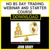 John Grady No Bs Day Trading Webinar And Starter Course FREE DOWNLOAD