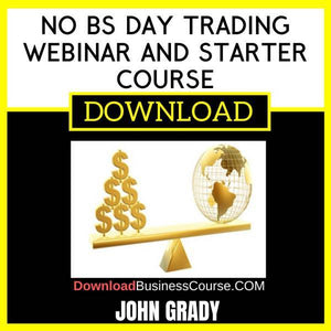 John Grady No Bs Day Trading Webinar And Starter Course FREE DOWNLOAD