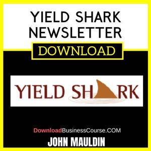 John Mauldin Yield Shark Newsletter FREE DOWNLOAD