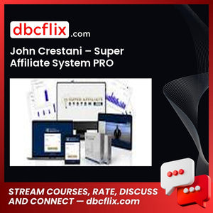 John Crestani – Super Affiliate System PRO free downoad, dbcflix, dbcflix.com, storedbc.com, downloadbusinesscourse, mega, google drive