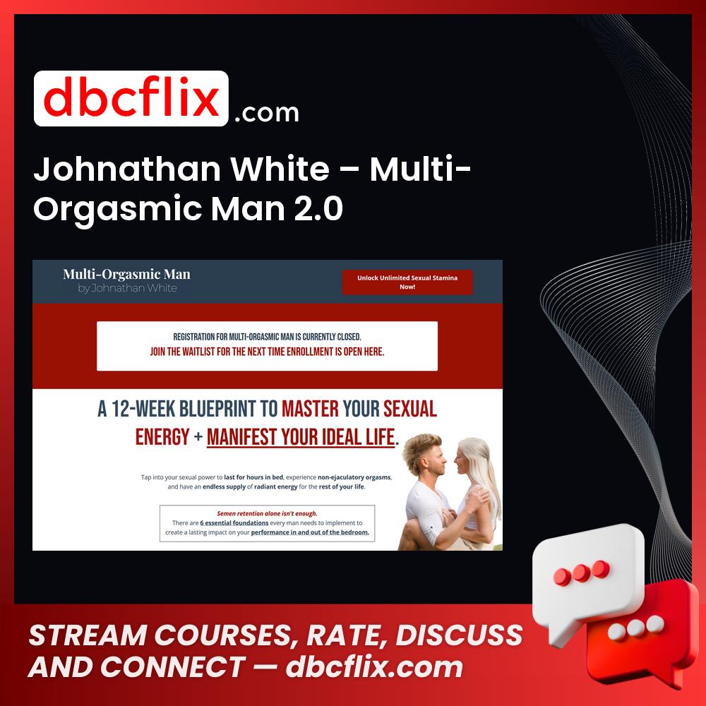 Johnathan White – Multi-Orgasmic Man 2.0 free downoad, dbcflix, dbcflix.com, storedbc.com, downloadbusinesscourse, mega, google drive