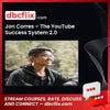 Jon Corres – The YouTube Success System 2.0 free downoad, dbcflix, dbcflix.com, storedbc.com, downloadbusinesscourse, mega, google drive