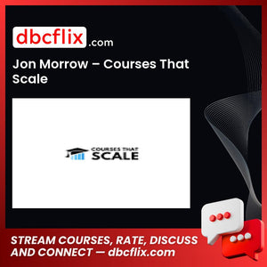 Jon Morrow – Courses That Scale free downoad, dbcflix, dbcflix.com, storedbc.com, downloadbusinesscourse, mega, google drive