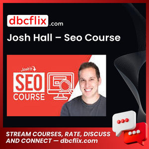 Josh Hall – Seo Course free downoad, dbcflix, dbcflix.com, storedbc.com, downloadbusinesscourse, mega, google drive
