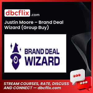 Justin Moore – Brand Deal Wizard (Group Buy) free downoad, dbcflix, dbcflix.com, storedbc.com, downloadbusinesscourse, mega, google drive