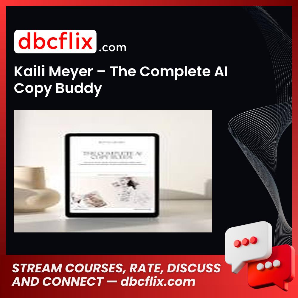 Kaili Meyer – The Complete AI Copy Buddy free downoad, dbcflix, dbcflix.com, storedbc.com, downloadbusinesscourse, mega, google drive