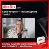 Katie Proctor – The Designers Toolkit free downoad, dbcflix, dbcflix.com, storedbc.com, downloadbusinesscourse, mega, google drive