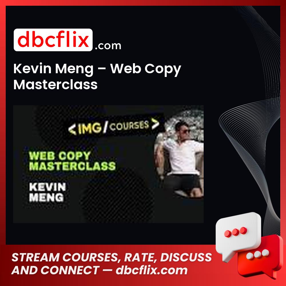 Kevin Meng – Web Copy Masterclass free downoad, dbcflix, dbcflix.com, storedbc.com, downloadbusinesscourse, mega, google drive
