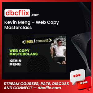 Kevin Meng – Web Copy Masterclass free downoad, dbcflix, dbcflix.com, storedbc.com, downloadbusinesscourse, mega, google drive