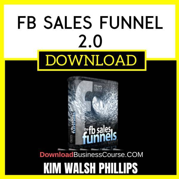 Kim Walsh Phillips Fb Sales Funnel 2.0 FREE DOWNLOAD