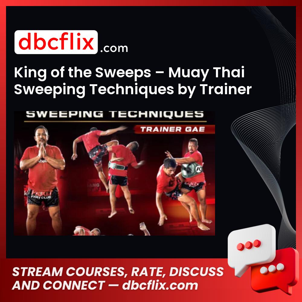 King of the Sweeps – Muay Thai Sweeping Techniques by Trainer Gae free downoad, dbcflix, dbcflix.com, storedbc.com, downloadbusinesscourse, mega, google drive