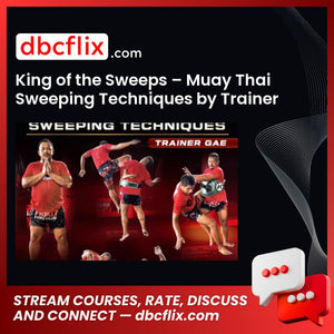 King of the Sweeps – Muay Thai Sweeping Techniques by Trainer Gae free downoad, dbcflix, dbcflix.com, storedbc.com, downloadbusinesscourse, mega, google drive