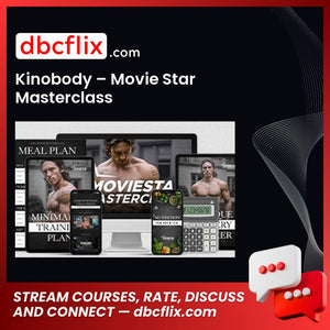Kinobody – Movie Star Masterclass free downoad, dbcflix, dbcflix.com, storedbc.com, downloadbusinesscourse, mega, google drive