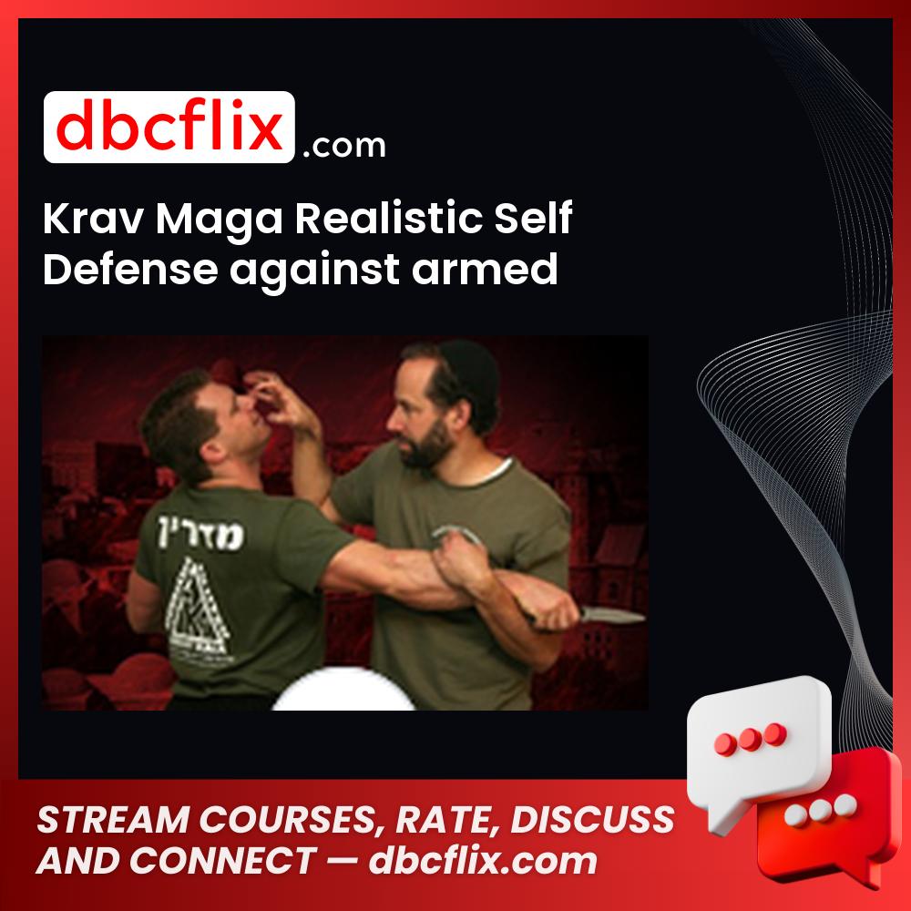 Krav Maga Realistic Self Defense against armed attackers free downoad, dbcflix, dbcflix.com, storedbc.com, downloadbusinesscourse, mega, google drive