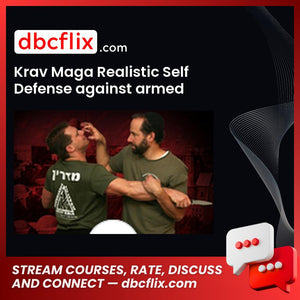 Krav Maga Realistic Self Defense against armed attackers free downoad, dbcflix, dbcflix.com, storedbc.com, downloadbusinesscourse, mega, google drive