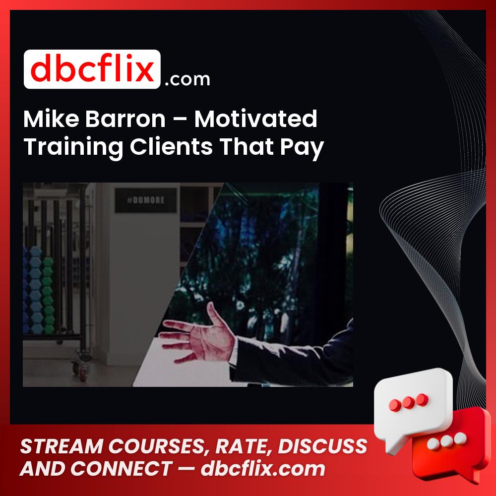 Mike Barron Motivated Training Clients That Pay Program FREE DOWNLOAD