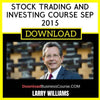 Larry Williams Stock Trading And Investing Course Sep 2015 FREE DOWNLOAD