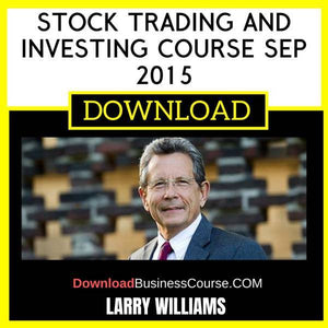 Larry Williams Stock Trading And Investing Course Sep 2015 FREE DOWNLOAD