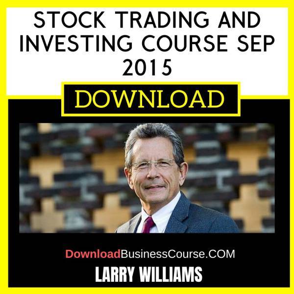 Larry Williams Stock Trading And Investing Course Sep 2015 FREE DOWNLOAD
