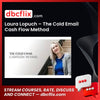 Laura Lopuch – The Cold Email Cash Flow Method free downoad, dbcflix, dbcflix.com, storedbc.com, downloadbusinesscourse, mega, google drive