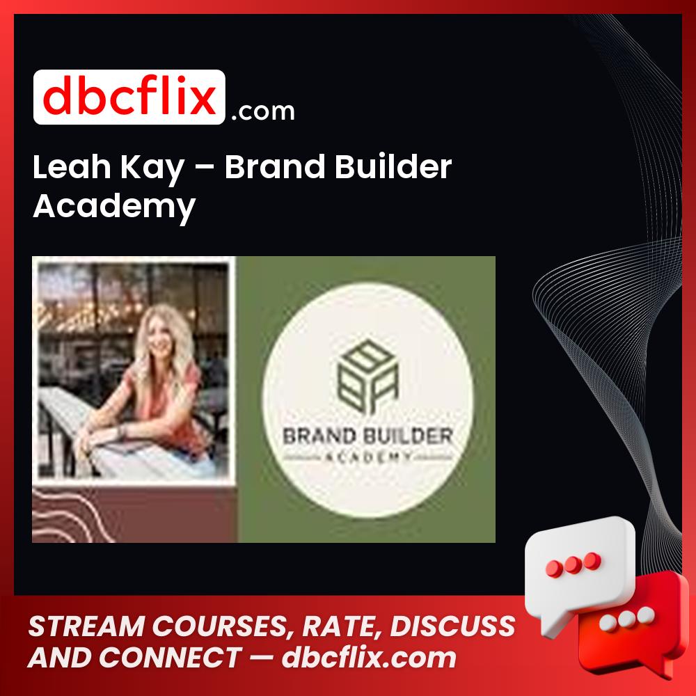 Leah Kay – Brand Builder Academy free downoad, dbcflix, dbcflix.com, storedbc.com, downloadbusinesscourse, mega, google drive