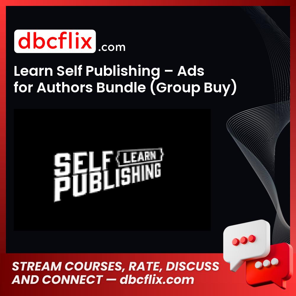 Learn Self Publishing – Ads for Authors Bundle (Group Buy) free downoad, dbcflix, dbcflix.com, storedbc.com, downloadbusinesscourse, mega, google drive