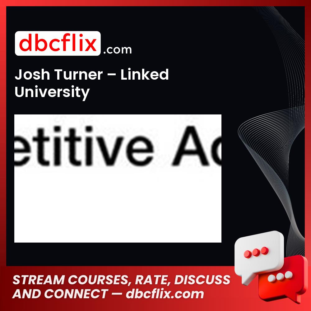 Josh Turner – Linked University free downoad, dbcflix, dbcflix.com, storedbc.com, downloadbusinesscourse, mega, google drive