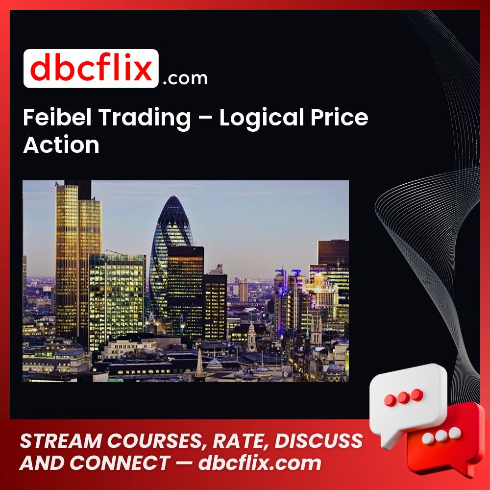 Feibel Trading – Logical Price Action free downoad, dbcflix, dbcflix.com, storedbc.com, downloadbusinesscourse, mega, google drive