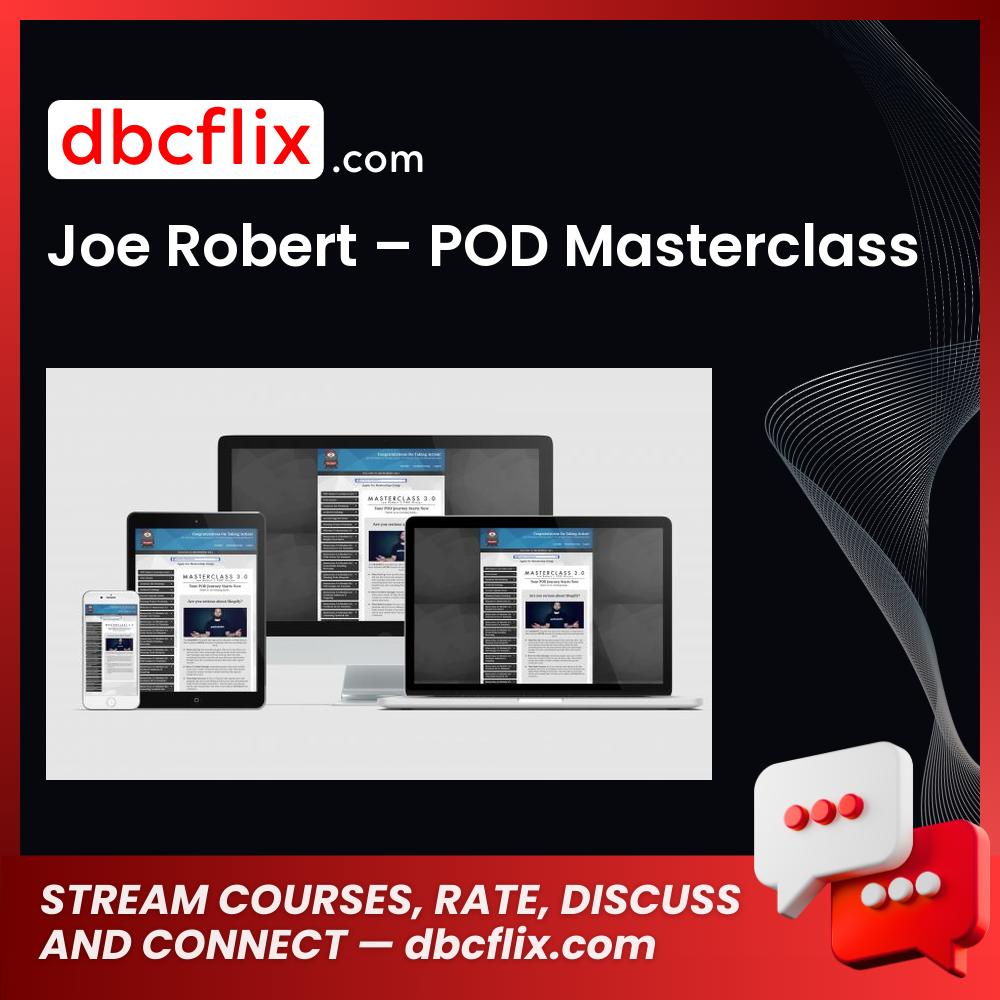 Joe Robert POD Masterclass FREE DOWNLOAD