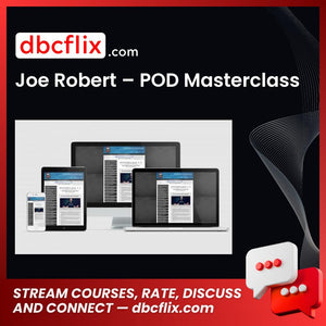 Joe Robert POD Masterclass FREE DOWNLOAD