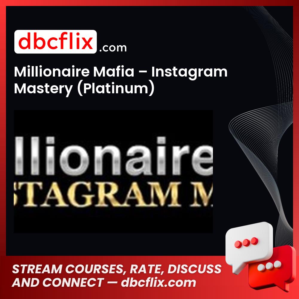 Millionaire Mafia Instagram Mastery Platinum FREE DOWNLOAD