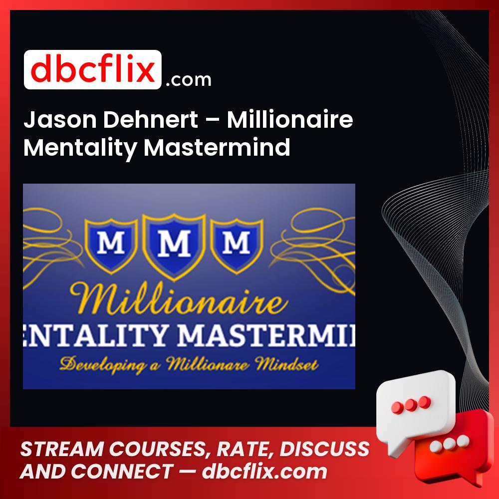 Jason Dehnert Millionaire Mentality Mastermind FREE DOWNLOAD