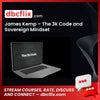 James Kemp – The 3k Code and Sovereign Mindset free downoad, dbcflix, dbcflix.com, storedbc.com, downloadbusinesscourse, mega, google drive