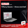 Tiffany Moore – Show and Sell free downoad, dbcflix, dbcflix.com, storedbc.com, downloadbusinesscourse, mega, google drive