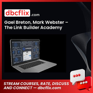 Gael Breton, Mark Webster – The Link Builder Academy free downoad, dbcflix, dbcflix.com, storedbc.com, downloadbusinesscourse, mega, google drive
