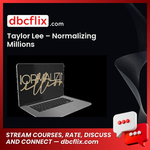 Taylor Lee – Normalizing Millions free downoad, dbcflix, dbcflix.com, storedbc.com, downloadbusinesscourse, mega, google drive