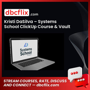 Kristi DaSilva – Systems School ClickUp Course & Vault Bundle free downoad, dbcflix, dbcflix.com, storedbc.com, downloadbusinesscourse, mega, google drive